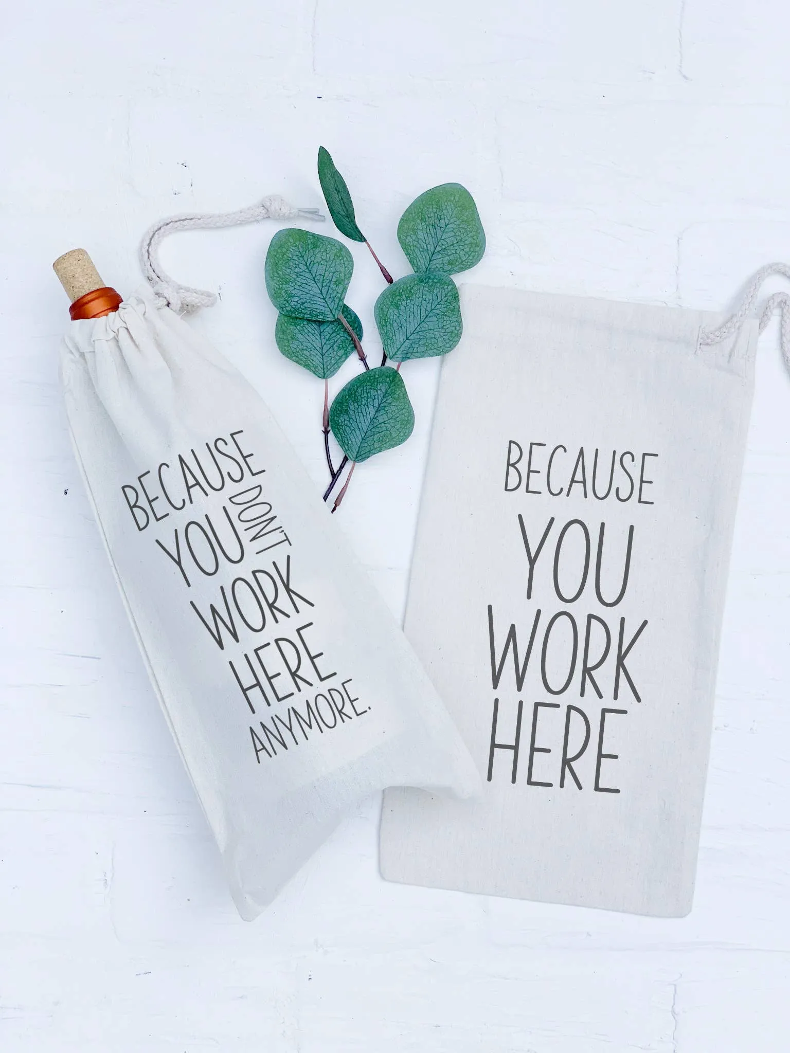 Because You Work Here - Canvas Wine Bag