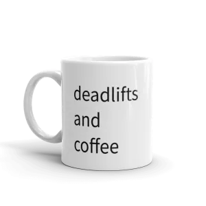 Deadlifts and Coffee Signature Mug