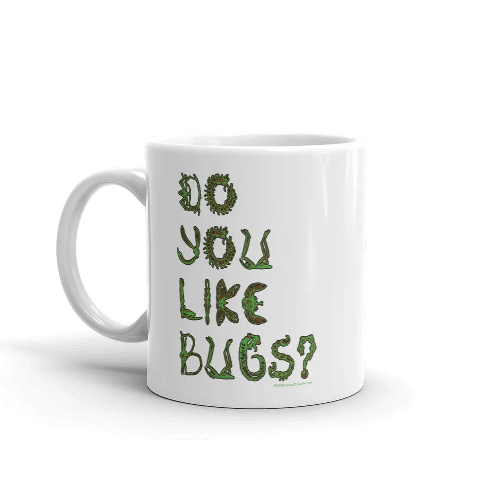 Do You Like Bugs? Mug