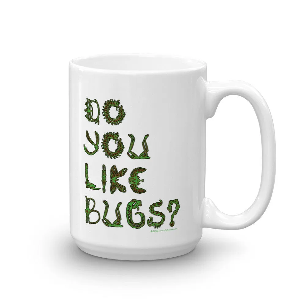 Do You Like Bugs? Mug