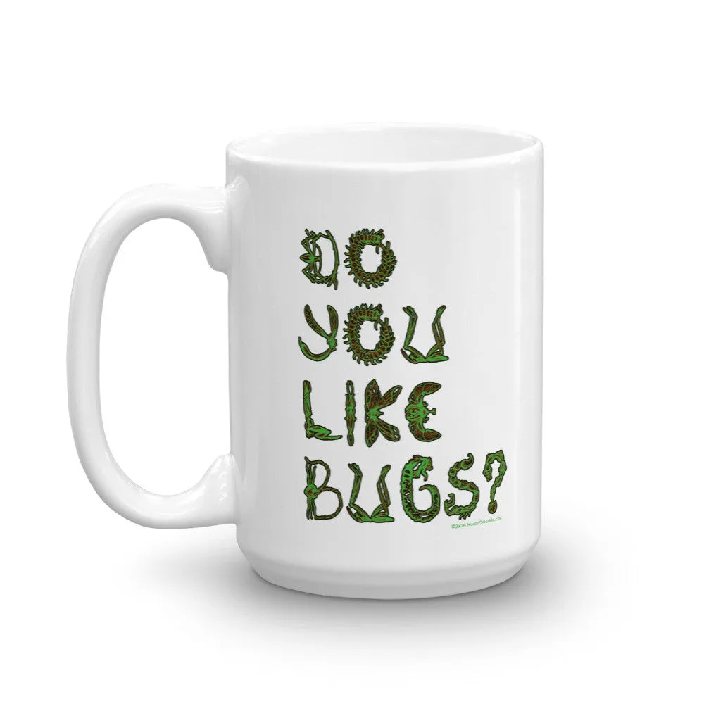 Do You Like Bugs? Mug
