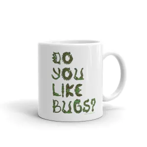 Do You Like Bugs? Mug