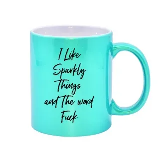 I Like Sparkly Things & The Word Fuck Sparkle Mug
