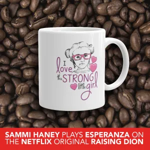 I Love this Strong Little Girl (Sammi Haney / Esperanza - Raising Dion) Mug