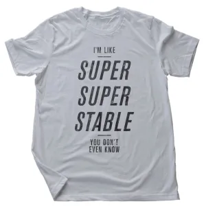 I'm Super Stable — premium unisex T-shirt