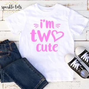 I'm Two Cute Shirt