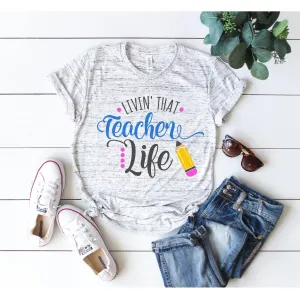 Livin That Teacher Life T-shirt