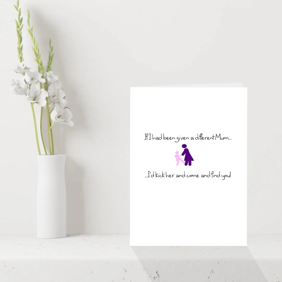 Naughty Sentimental Mothers Day Card - If I had a different Mum...
