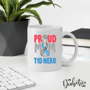 Proud Mum of a T1D Hero - Diabetes Awareness Coffee Mug