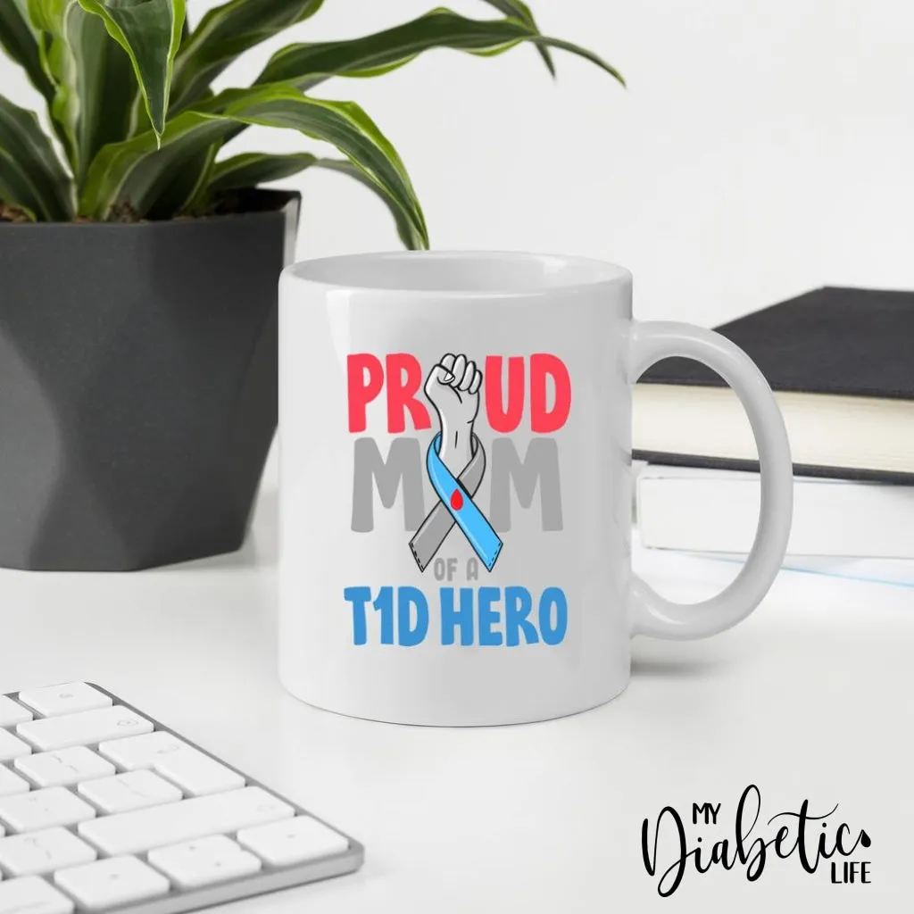 Proud Mum of a T1D Hero - Diabetes Awareness Coffee Mug